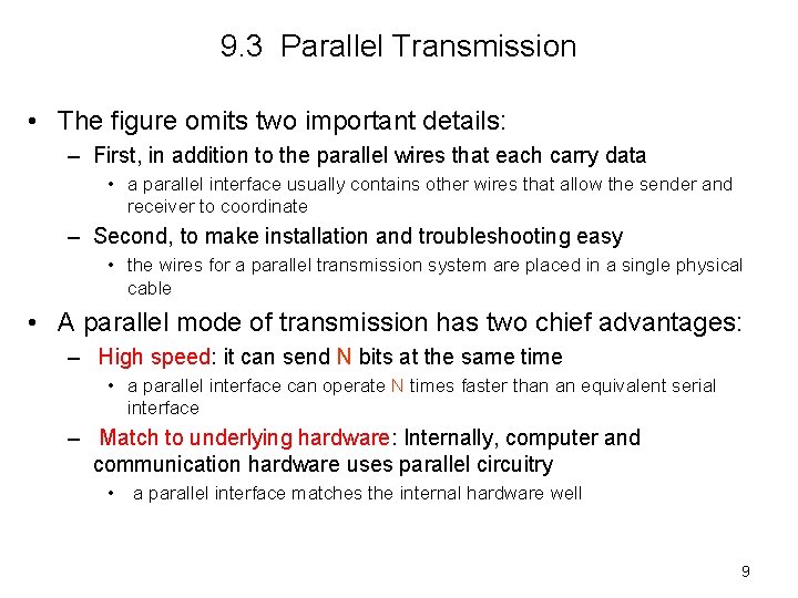 9. 3 Parallel Transmission • The figure omits two important details: – First, in