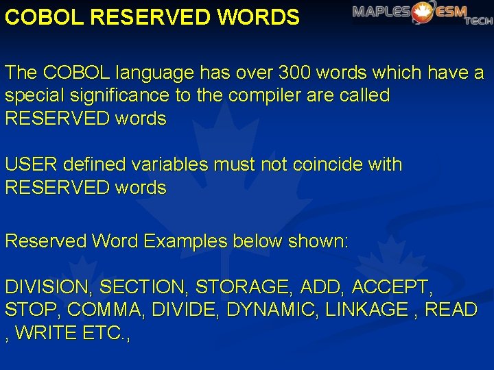 COBOL RESERVED WORDS The COBOL language has over 300 words which have a special