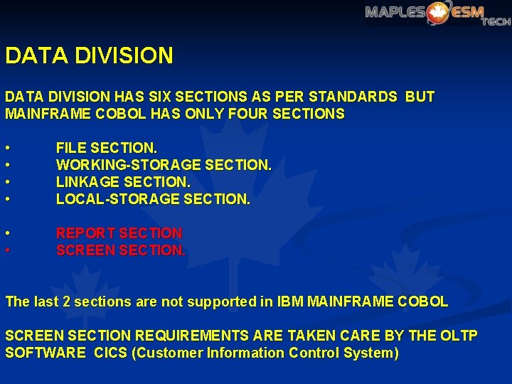 DATA DIVISION HAS SIX SECTIONS AS PER STANDARDS BUT MAINFRAME COBOL HAS ONLY FOUR