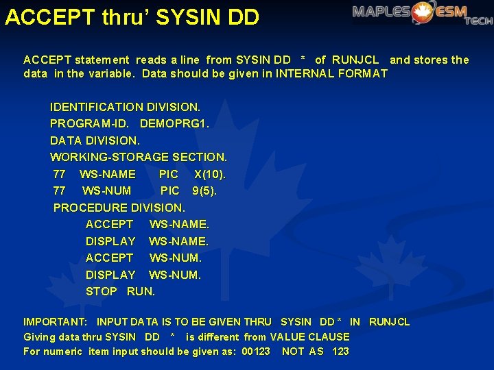ACCEPT thru’ SYSIN DD ACCEPT statement reads a line from SYSIN DD * of