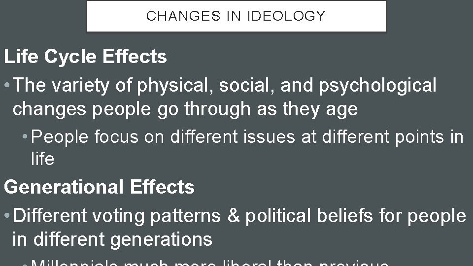 CHANGES IN IDEOLOGY Life Cycle Effects • The variety of physical, social, and psychological