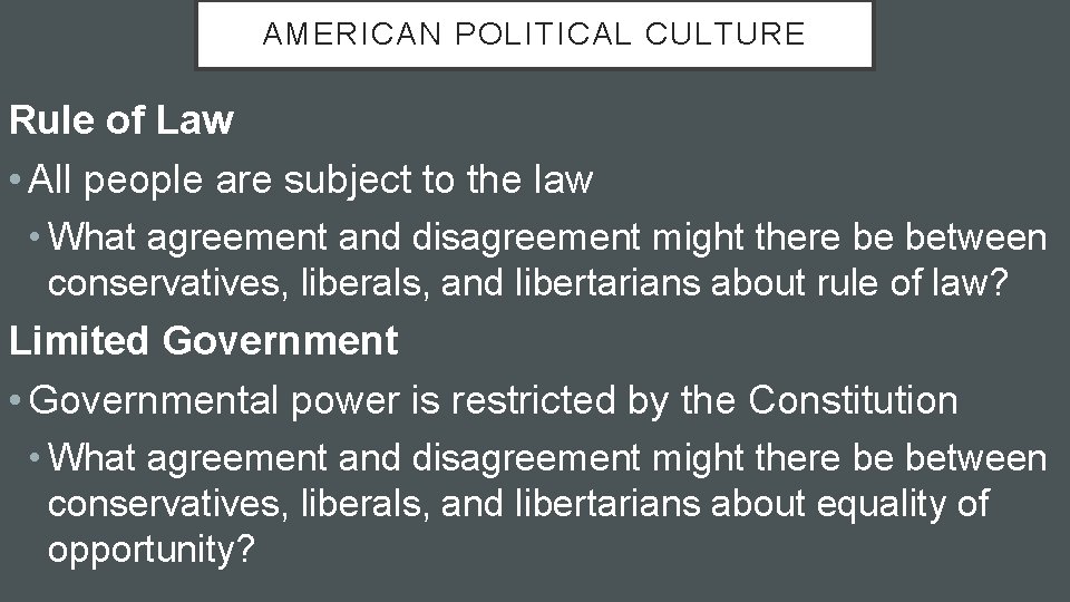 AMERICAN POLITICAL CULTURE Rule of Law • All people are subject to the law