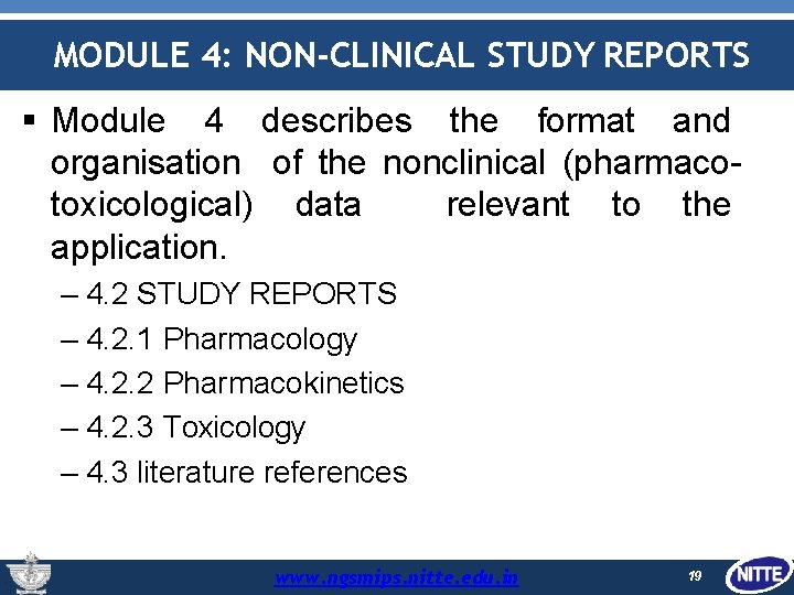 MODULE 4: NON-CLINICAL STUDY REPORTS Module 4 describes the format and organisation of the