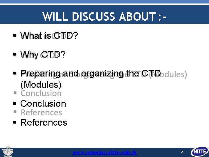 WILL DISCUSS ABOUT : What is CTD? Why CTD? Preparing and organizing the CTD