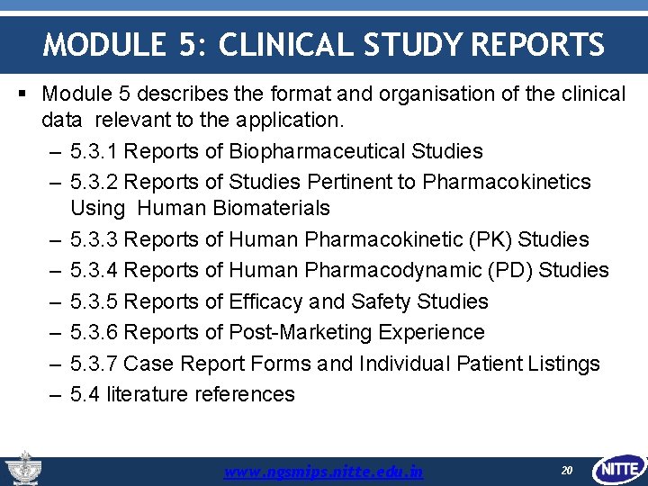 MODULE 5: CLINICAL STUDY REPORTS Module 5 describes the format and organisation of the