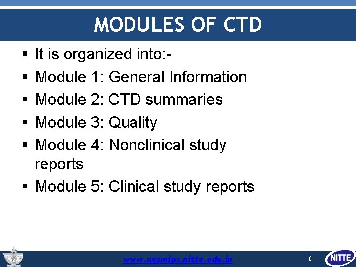 MODULES OF CTD It is organized into: Module 1: General Information Module 2: CTD
