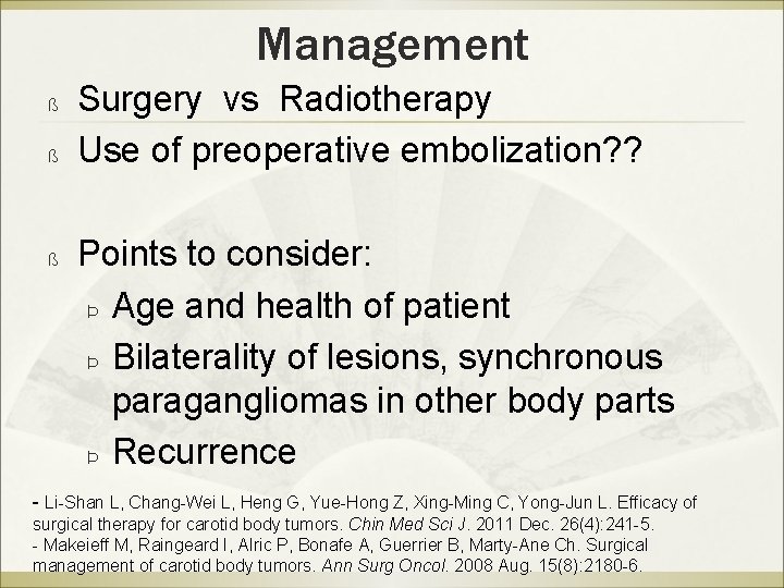 Management ß ß ß Surgery vs Radiotherapy Use of preoperative embolization? ? Points to