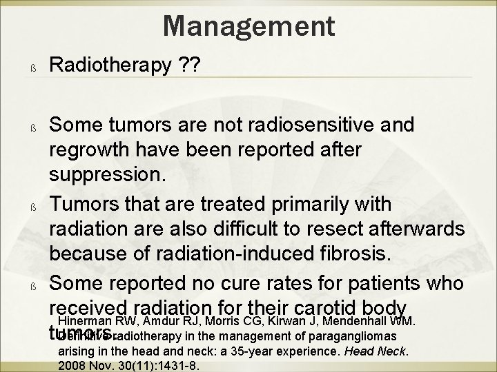 Management ß ß Radiotherapy ? ? Some tumors are not radiosensitive and regrowth have