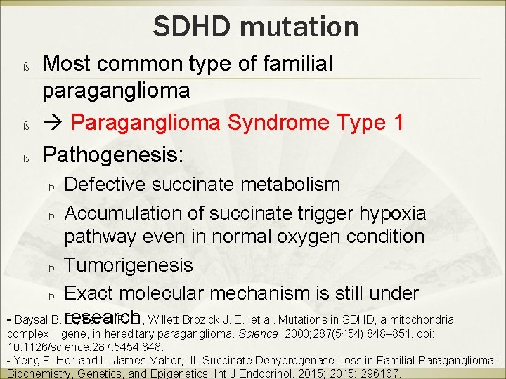 SDHD mutation ß ß ß Most common type of familial paraganglioma Paraganglioma Syndrome Type