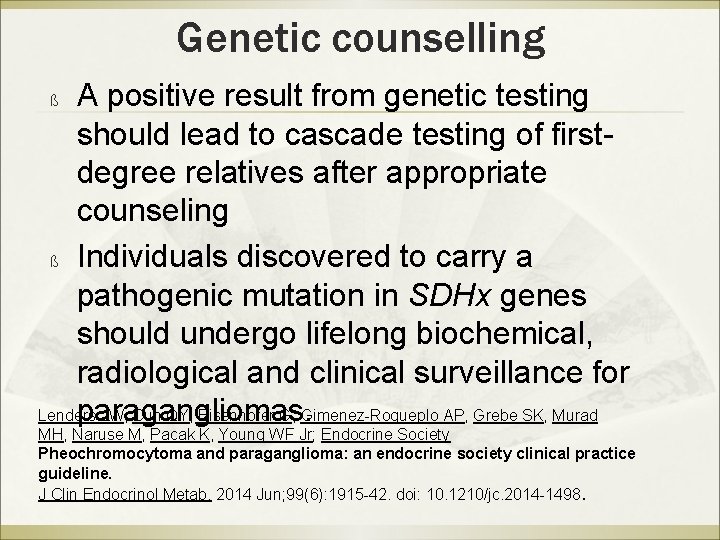 Genetic counselling A positive result from genetic testing should lead to cascade testing of