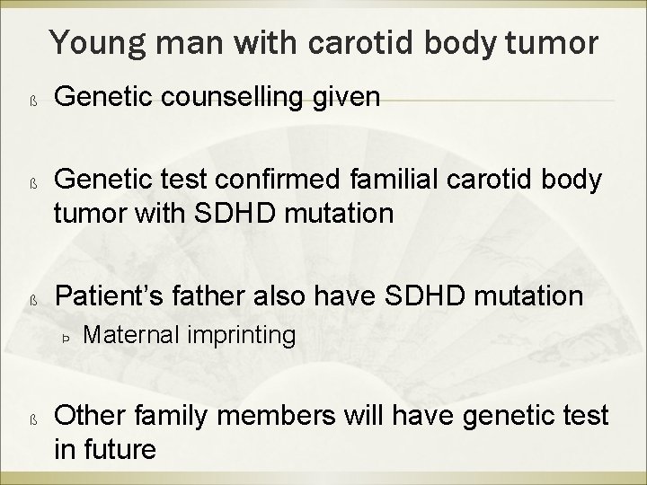 Young man with carotid body tumor ß ß ß Genetic counselling given Genetic test