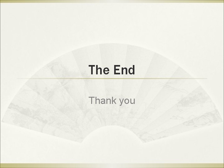 The End Thank you 