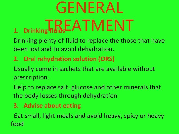 GENERAL Drinking. TREATMENT fluids 1. Drinking plenty of fluid to replace those that have