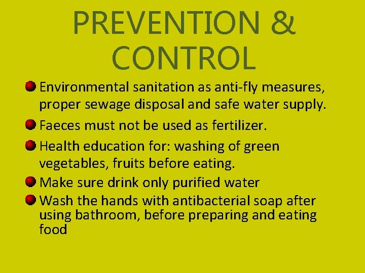 PREVENTION & CONTROL Environmental sanitation as anti-fly measures, proper sewage disposal and safe water