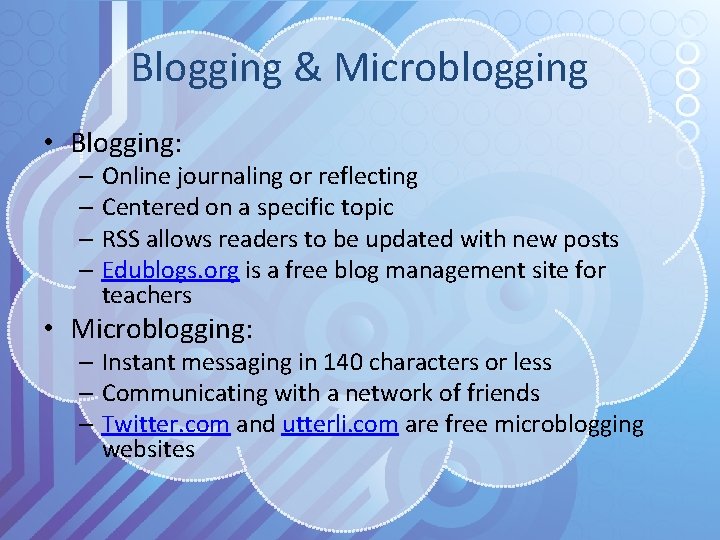 Blogging & Microblogging • Blogging: – Online journaling or reflecting – Centered on a