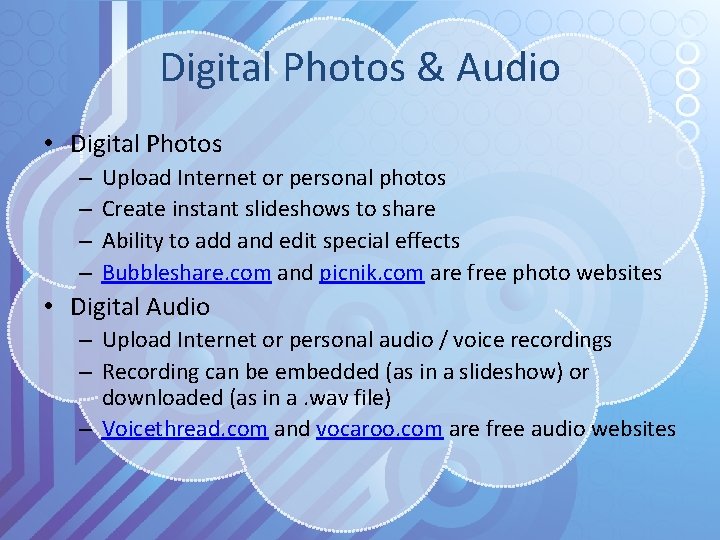 Digital Photos & Audio • Digital Photos – – Upload Internet or personal photos