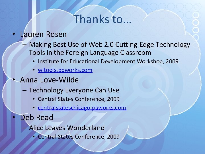 Thanks to… • Lauren Rosen – Making Best Use of Web 2. 0 Cutting-Edge