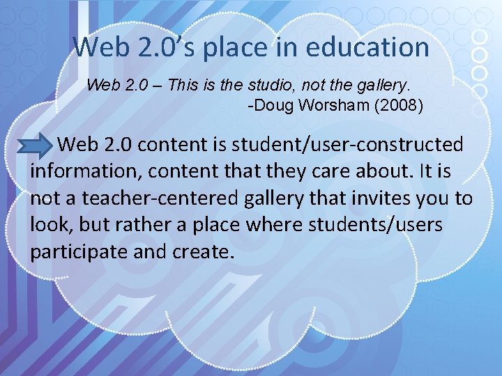 Web 2. 0’s place in education Web 2. 0 – This is the studio,