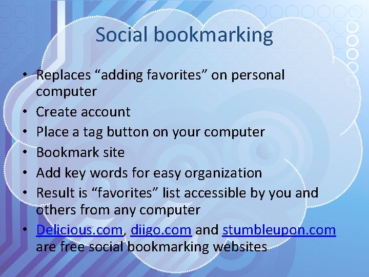 Social bookmarking • Replaces “adding favorites” on personal computer • Create account • Place