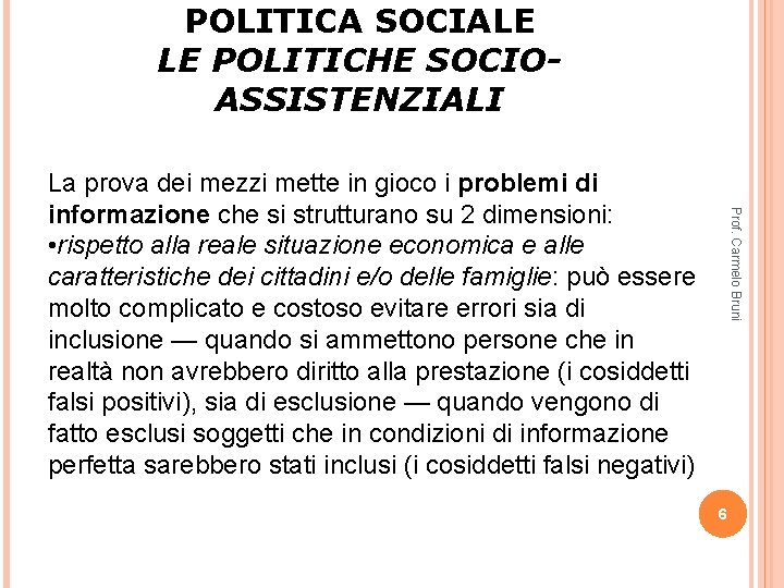 POLITICA SOCIALE LE POLITICHE SOCIOASSISTENZIALI Prof. Carmelo Bruni La prova dei mezzi mette in POLITICA SOCIALE LE POLITICHE SOCIOASSISTENZIALI Prof. Carmelo Bruni La prova dei mezzi mette in