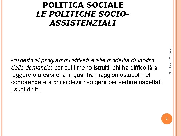 POLITICA SOCIALE LE POLITICHE SOCIOASSISTENZIALI Prof. Carmelo Bruni • rispetto ai programmi attivati e POLITICA SOCIALE LE POLITICHE SOCIOASSISTENZIALI Prof. Carmelo Bruni • rispetto ai programmi attivati e