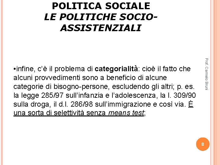 POLITICA SOCIALE LE POLITICHE SOCIOASSISTENZIALI Prof. Carmelo Bruni • infine, c’è il problema di POLITICA SOCIALE LE POLITICHE SOCIOASSISTENZIALI Prof. Carmelo Bruni • infine, c’è il problema di