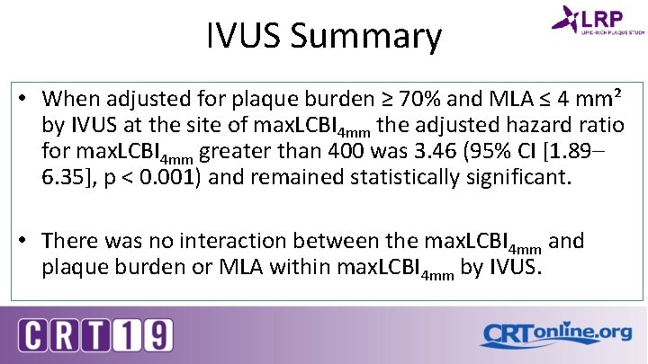 IVUS Summary • When adjusted for plaque burden ≥ 70% and MLA ≤ 4