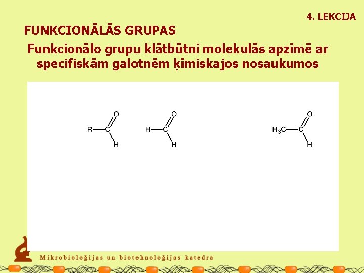 4. LEKCIJA FUNKCIONĀLĀS GRUPAS Funkcionālo grupu klātbūtni molekulās apzīmē ar specifiskām galotnēm ķīmiskajos nosaukumos
