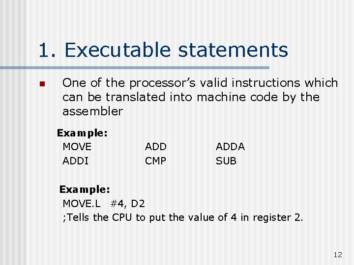 1. Executable statements n One of the processor’s valid instructions which can be translated 1. Executable statements n One of the processor’s valid instructions which can be translated