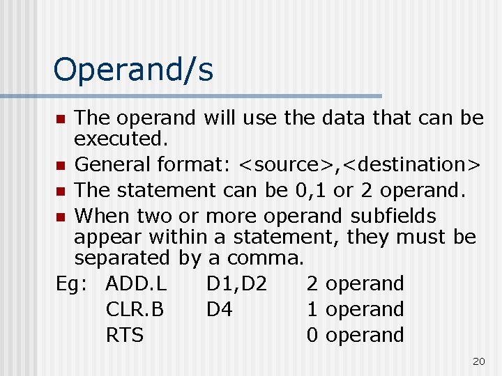 Operand/s The operand will use the data that can be executed. n General format: Operand/s The operand will use the data that can be executed. n General format: