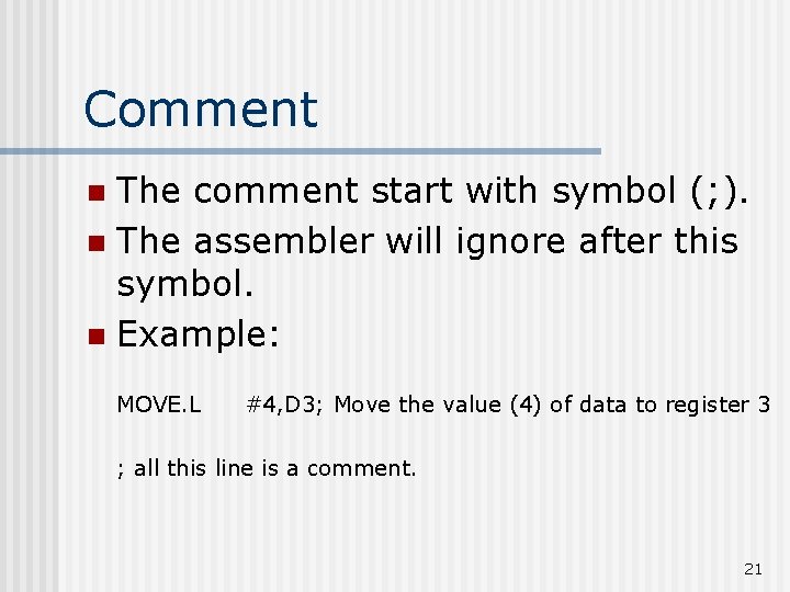 Comment The comment start with symbol (; ). n The assembler will ignore after Comment The comment start with symbol (; ). n The assembler will ignore after