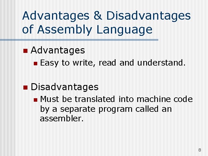 Advantages & Disadvantages of Assembly Language n Advantages n n Easy to write, read Advantages & Disadvantages of Assembly Language n Advantages n n Easy to write, read