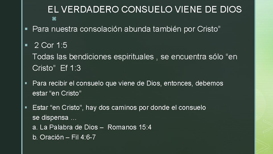 EL VERDADERO CONSUELO VIENE DE DIOS z § Para nuestra consolación abunda también por