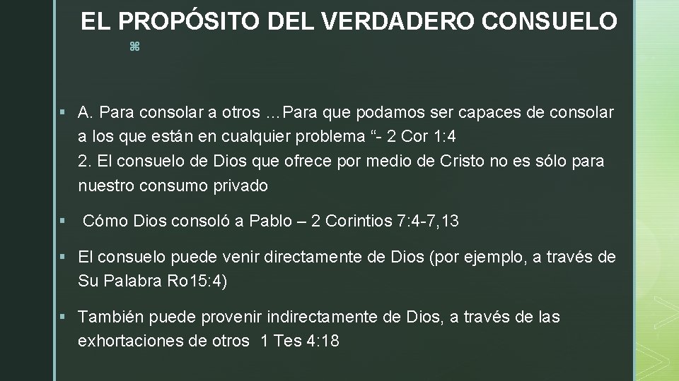 EL PROPÓSITO DEL VERDADERO CONSUELO z § A. Para consolar a otros …Para que