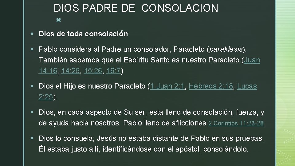 DIOS PADRE DE CONSOLACION z § Dios de toda consolación: § Pablo considera al