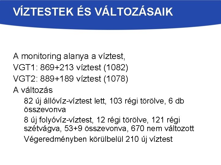 VÍZTESTEK ÉS VÁLTOZÁSAIK A monitoring alanya a víztest, VGT 1: 869+213 víztest (1082) VGT