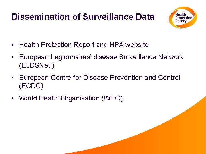 Dissemination of Surveillance Data • Health Protection Report and HPA website • European Legionnaires’