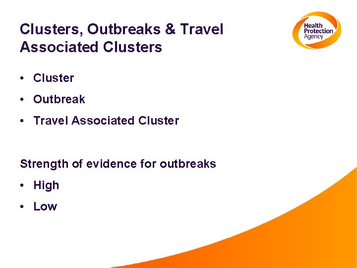 Clusters, Outbreaks & Travel Associated Clusters • Cluster • Outbreak • Travel Associated Cluster