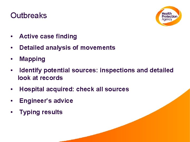 Outbreaks • Active case finding • Detailed analysis of movements • Mapping • Identify