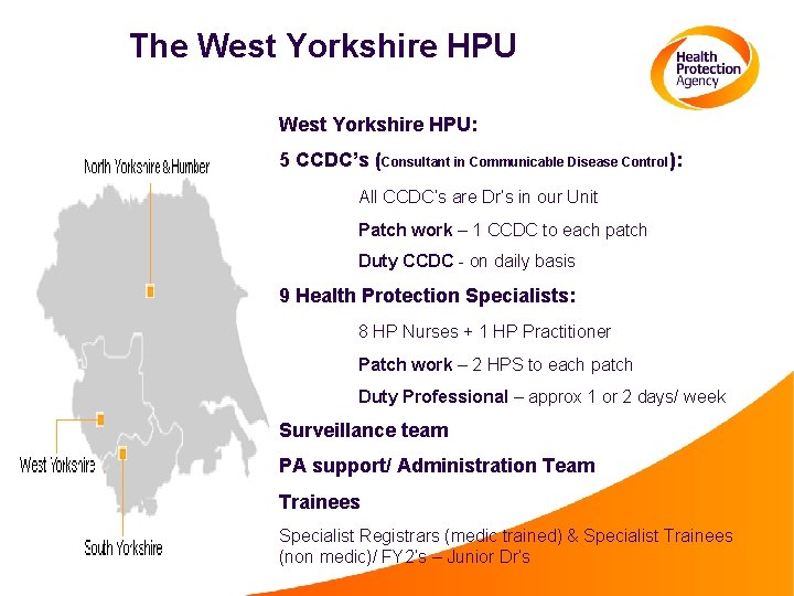 The West Yorkshire HPU: 5 CCDC’s (Consultant in Communicable Disease Control): All CCDC’s are