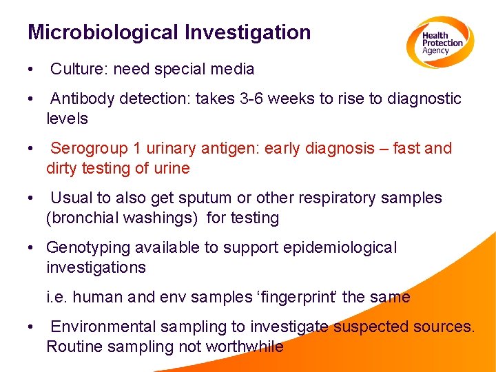 Microbiological Investigation • Culture: need special media • Antibody detection: takes 3 -6 weeks