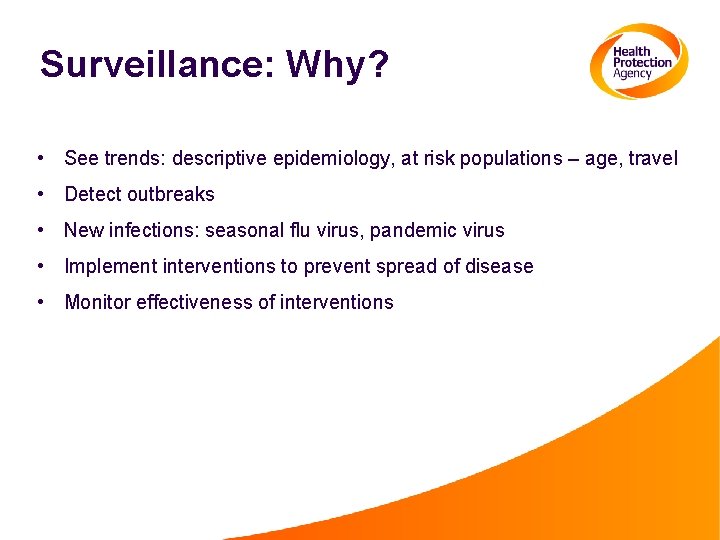 Surveillance: Why? • See trends: descriptive epidemiology, at risk populations – age, travel •