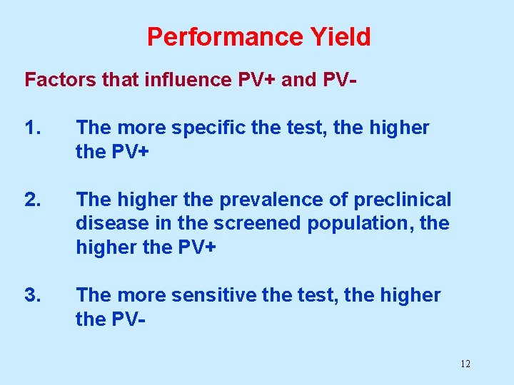 Performance Yield Factors that influence PV+ and PV 1. The more specific the test,