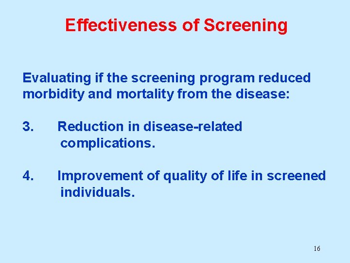 Effectiveness of Screening Evaluating if the screening program reduced morbidity and mortality from the