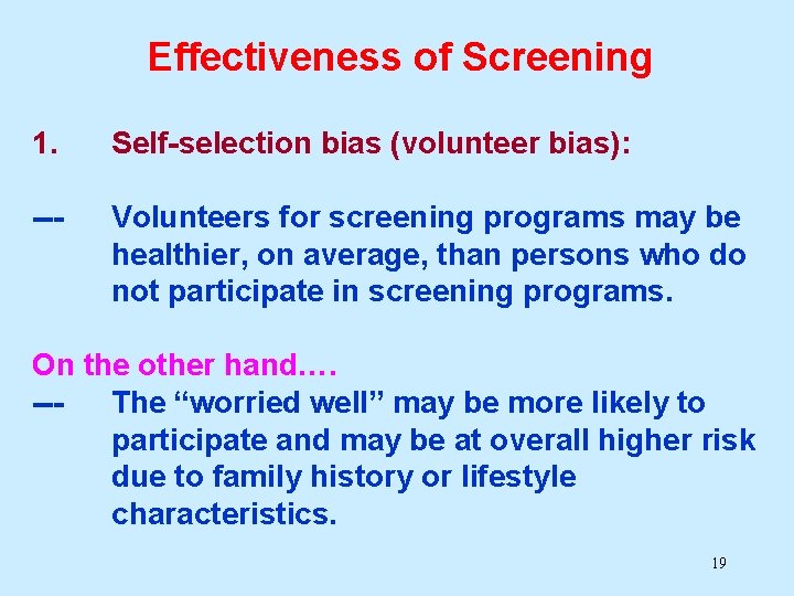 Effectiveness of Screening 1. Self-selection bias (volunteer bias): --- Volunteers for screening programs may