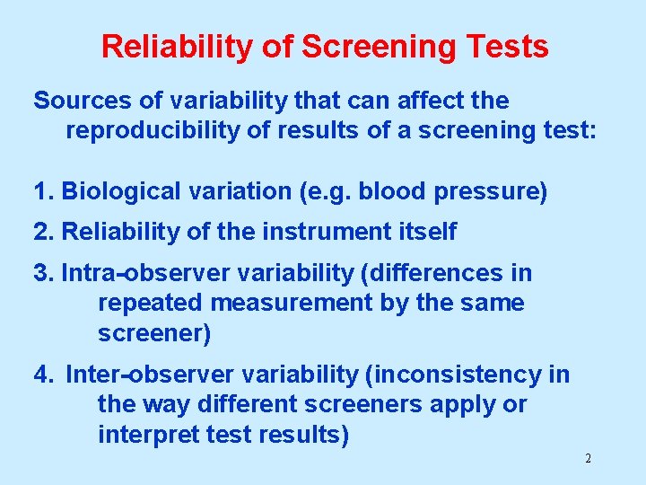 Reliability of Screening Tests Sources of variability that can affect the reproducibility of results