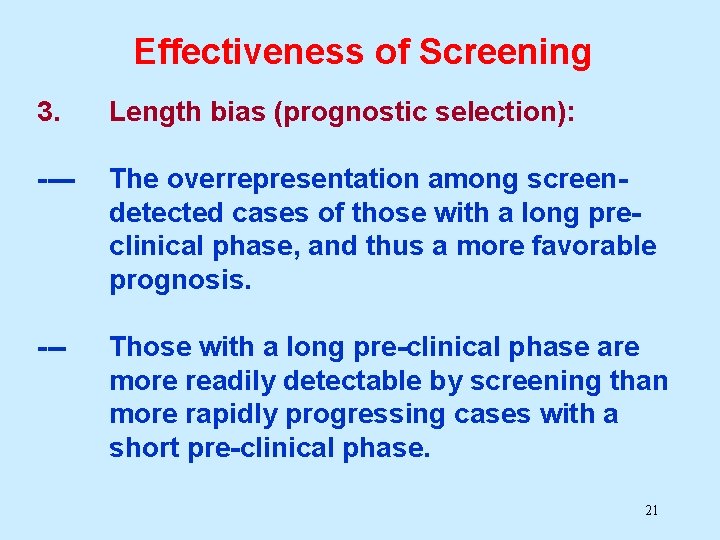 Effectiveness of Screening 3. Length bias (prognostic selection): ---- The overrepresentation among screendetected cases