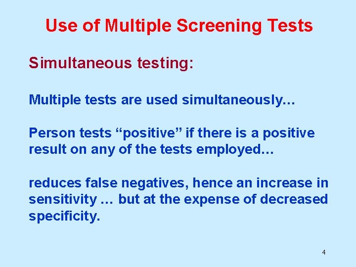 Use of Multiple Screening Tests Simultaneous testing: Multiple tests are used simultaneously… Person tests