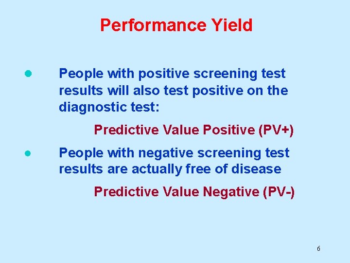 Performance Yield l People with positive screening test results will also test positive on