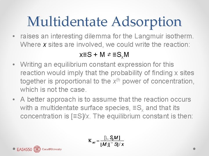 Multidentate Adsorption • raises an interesting dilemma for the Langmuir isotherm. Where x sites